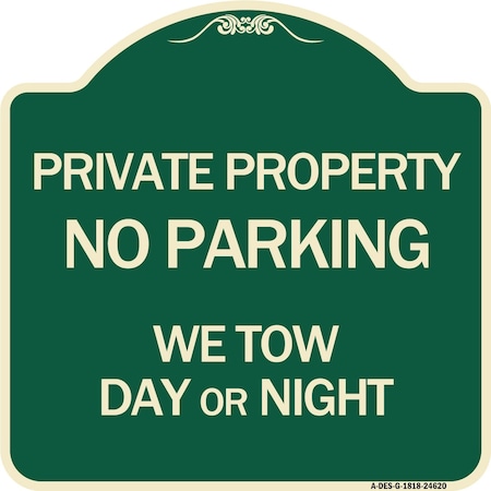 Signmission Private Property No Parking We Tow Day or Night Heavy-Gauge Aluminum Sign, 18" x 18", G-1818-24620 A-DES-G-1818-24620